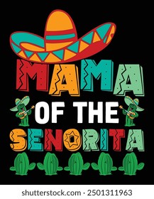Mama Of The Senorita Happy Nacho party shirt print template typography design for art