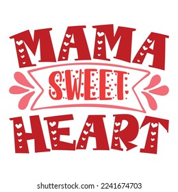 Mama sweet Heart T-shirt Design