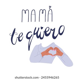 Mama te quiero, Love you Mom in Spanish handwritten typography, hand lettering. Hand drawn vector, isolated text, quote. Mothers day design, card, banner element. Hand child and adult.
