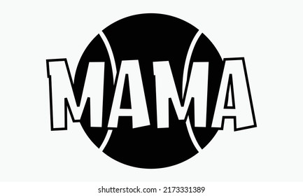 Mama - Tennis t shirts design, Hand drawn lettering phrase, Calligraphy t shirt design, Isolated on white background, svg Files for Cutting Cricut and Silhouette, EPS 10