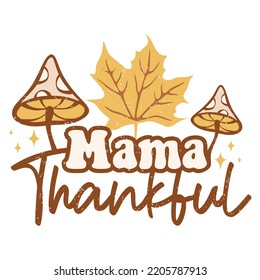 Mama Thankful Fall Day Shirt Design 
