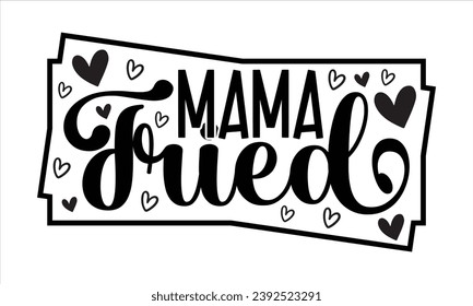 Mama Tried, mom t-shirt design vector file
