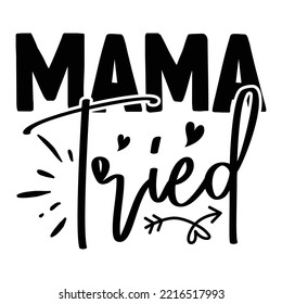 Mama Tried T shirt design vector file