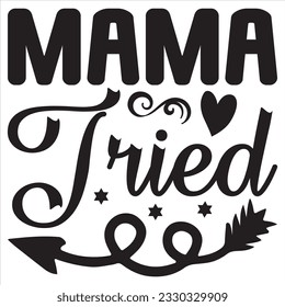 Mama Tried T-Shirt-Design-Vektordatei