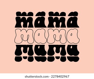 Mama T-Shirt and apparel design. mom SVG t shirt, mom SVG cut file, Mother’s Day Hand drawn lettering phrase, Isolated, typography, trendy Illustration for prints on posters and cards.