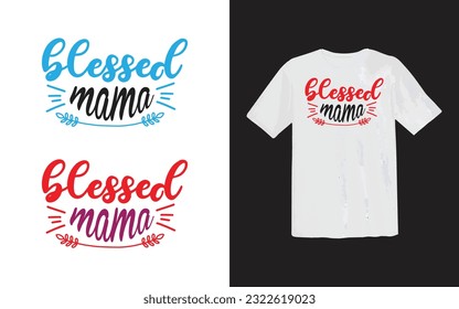 Mama T-shirt or Typography T-shirt Design