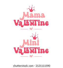 Mama Valentine, mini valentine. Vector cute typography for baby girl or boy. Mom life calligraphy. Text design for cards and clothes. Mommy and me cartoon illustration.