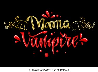 Mama Vampire quote. Hand drawn modern calligraphy Halloween party lettering logo phrase. Script letter style. Colorful design element. Fashion design. Vector font illustration. Gold foil texture.