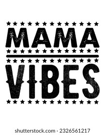 Mama vibes Happy mother's day shirt print template, Typography design for mom, mother's day, wife, women, girl, lady, boss day, birthday 