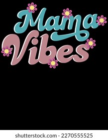 Mama Vibes Retro floral Mama Mother's Day T-shirt Design