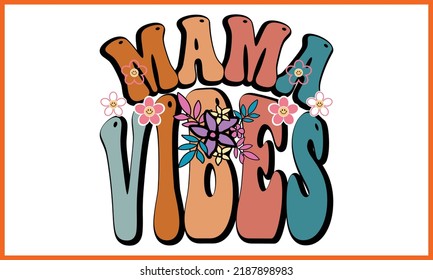 Mama Vibes, Retro Wavy SVG T-shirts Design. svg