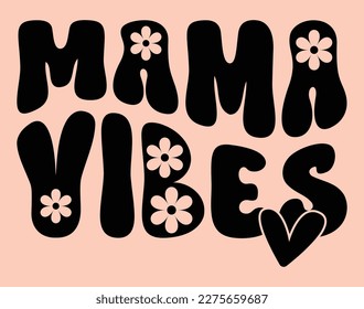 Mama Vibes T-Shirt and Apparel Design. Mom SVG cut file, Mother’s Day Hand-drawn lettering Phrase, Isolated, Typography, Trendy Illustration for Prints on Posters and Cards.