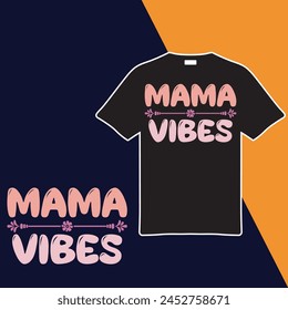 Mama Vibes T-shirt Design. Vector Illustration.