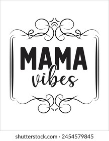 MAMA VIBES Typography T SHIRT DESIGN, MOTHERS DAY T SHIRT DESIGN.