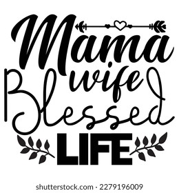 mama wife blessed life, Mother's day shirt print template,  typography design for mom mommy mama daughter grandma girl women aunt mom life child best mom adorable shirt