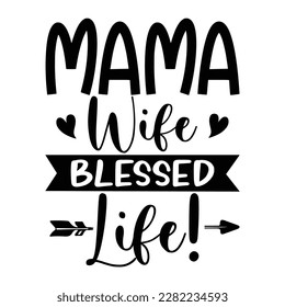 mama wife blessed life, Mother's day shirt print template,  typography design for mom mommy mama daughter grandma girl women aunt mom life child best mom adorable shirt