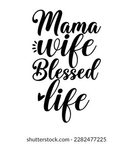 mama wife blessed life, Mother's day shirt print template,  typography design for mom mommy mama daughter grandma girl women aunt mom life child best mom adorable shirt
