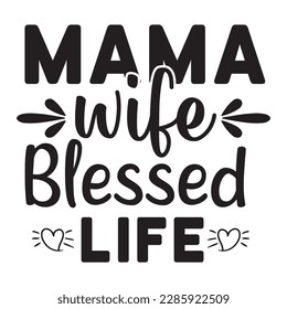 Mama Ehefrau gesegnete das Leben, Muttertagshirt-Druckvorlage, Typografie-Design für Mama Mama Mama Mama Tochter Großmutter Mama Mädchen Frauen Tante Mama Leben Kind beste Mutter bezauberndes Hemd