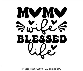 Mama Wife Blessed Life Retro svg Design,Mom Retro svg design, Mom Life Retro Svg,funny mom svg design,Quotes about Mother, Mom Life Svg,funny mom Retro Design,cut files, svg