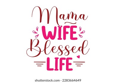 Mama Wife Blessed Life SVG Design, t-shirt, typography, vector, Retro, sublimation design, 
