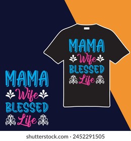 Mama Wife Blessed Life T-shirt Design. Vector Illustration