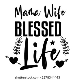 Mama wife blessed, Mother's day shirt print template,  typography design for mom mommy mama daughter grandma girl women aunt mom life child best mom adorable shirt