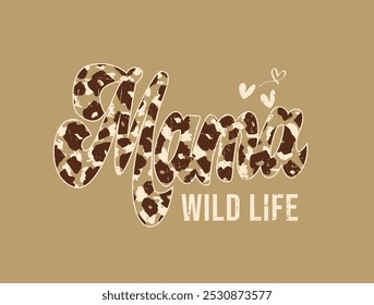 Mama wild life slogan and leopard style design illustration t shirt vector. 