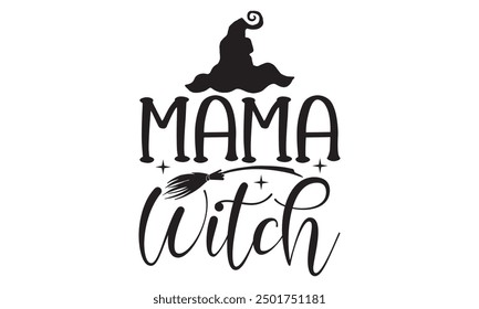 Mama Witch, Witchy Halloween T-Shirt Design Hand-Drawn Lettering Phrase Isolated on White Background, Calligraphy Graphic Design Typography Element, Handwritten Vector Sign, Charm 