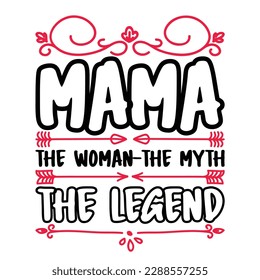 mama the woman the myth the legend, Mother's day t shirt print template,  typography design for mom mommy mama daughter grandma girl women aunt mom life child best mom shirt