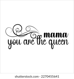 Mama you are the queen, Mom SVG Design, Mom Quote, Cut file design, Funny Mom SVG, Mother’s Day, Vector