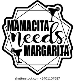 mamacita needs margarita black vector graphic design and cut file