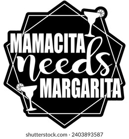 mamacita needs margarita black vector graphic design and cut file