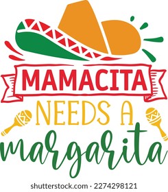 Mamacita needs a margarita cinco de mayo svg designs svg
