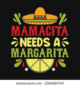 Mamacita needs a margarita - Cinco de Mayo typography t shirt, vector and print template