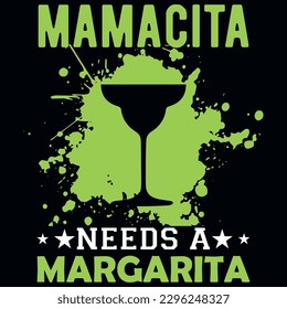 Mamacita needs a margarita graphics tshirt design 