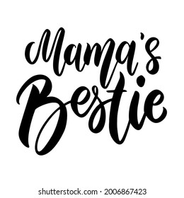 Mama's Bestie. Lettering phrase on white background. Design element for greeting card, t shirt, poster. Vector illustration