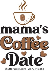 Mama's Coffee Date Coffee Newborn Toddler T-Shirt Design