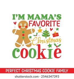 
I'm Mama's favorite Christmas Cookie, Merry Christmas gingerbread cookie family designs