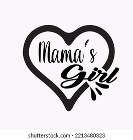 Mama's Girl-Typography T-shirt Design, EPS File format, size 2500x2500 pixel, Editable file, 300 DPI (PPI), White background.