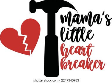 mamas little heartbreaker text vector with a broken heart and a hammer