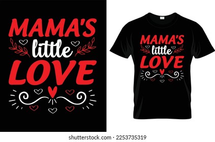 
MAMA'S LITTLE LOVE typography,fashion,iove,february,label,heart, VALENTINE'S DAY T SHIRT DESIGN
 


