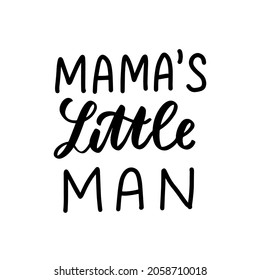 Mama's little man. Baby t-shirt design element. Hand lettering quote. Nursery poster design