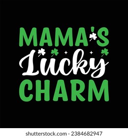  Mama's Lucky Charm shamrock; patrick; green; ireland; irish; design; holiday; saint; illustration; vector;
