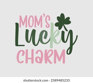 Mom’s, Mama's Lucky Charm, T shirt, Happy St Patrick Day Design, Patrick's Day Saying, Shamrock Eps, Pinches Eps, Irish Eps, Funny St Patrick's, Instant Download