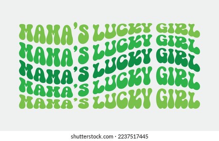 Mama's lucky girl St. Patrick's day quote retro groovy typography sublimation on white background