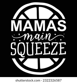 Mamas main squeeze SVG design vector file.