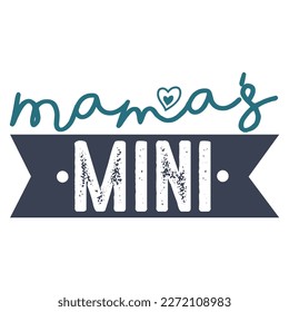 mama's mini, Mother's day shirt print template,  typography design for mom mommy mama daughter grandma girl women aunt mom life child best mom adorable shirt