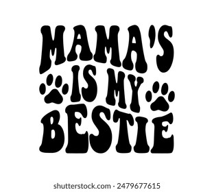 Mamá es mi mejor, mamá de perro Groovy, mamá de mascota, mamá de piel, lindo perro citas archivos cortados, divertido perro citas Diseños