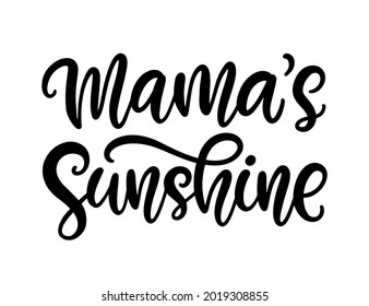 Mama's sunshine hand written lettering. Mom and baby cute quote print. Mother's Day gift. Kids modern calligraphy, isolated on white. Child Ink brush lettering. Poster, card, baby apparel design