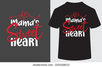 Mama's sweet heart. This is an editable vector and printable file . You can use this file easily.
